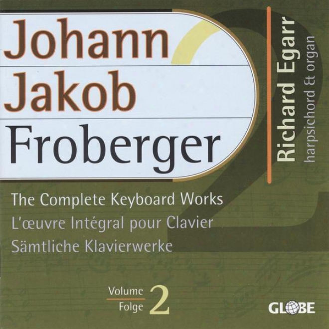 Froberger, The Complete Keyboard Works, Smtliche Klavierwerke, Intgrale Pour Clavier Vol 2