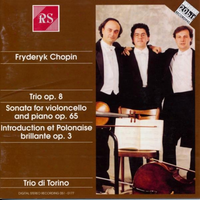 Fryderyk Chopin: Trio, Op. 8 - Sonata For Cello And Piano, Op. 65 - Introduction And Polonaise Brillante, Op. 3