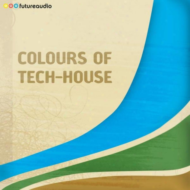 Futureaudio Presents Colours Of Tech-house, Vol. 01 (minimal And Progressive House Antems)