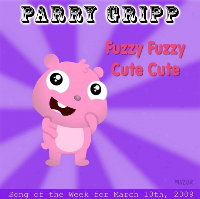 Fuzzy Fizzy Cute Cute: Parry Gripp Song Of The Week For March 10, 2009 - Single