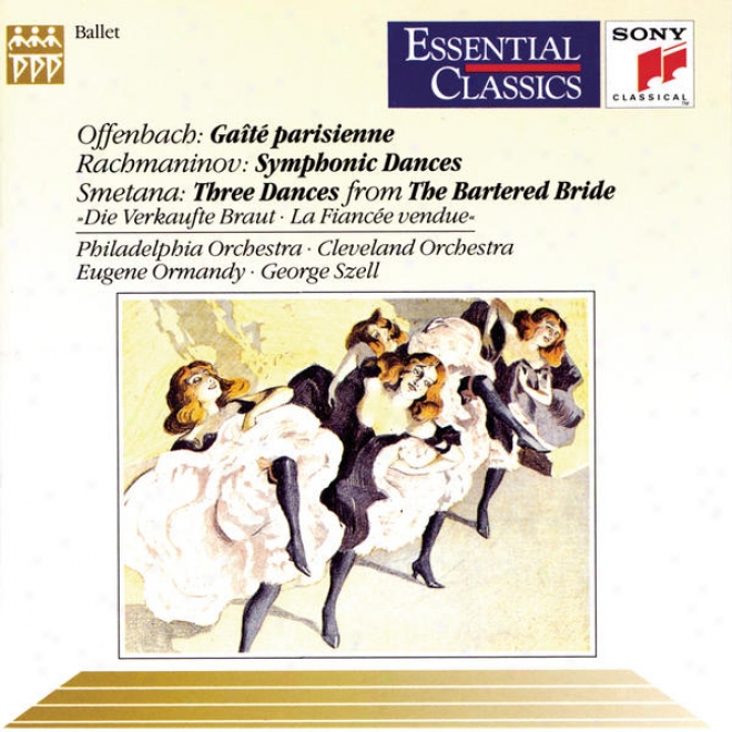 Gait Parisienne, Symphonic Dances, And Three Dances From The Bartered Bride