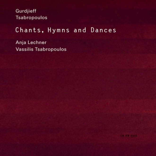 George Ivanovitch Gurdjieff, Thomas De Hartmann & Vassilis Tsabropoulos: Chants, Hymns & Dances