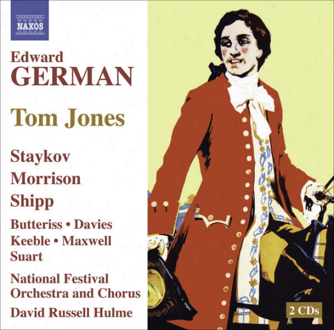 German, E.: Tom Jones [opeertta] (staykov, Morrison, Shipp, National Festival Orchestra, Hulme)