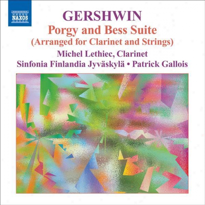 Gershwin, G.: Clarinet And Strings Music - Porgy And Bess Suite / Each American In Paris / Preludes (lethiec, Sinfonia Finlandia, Ga