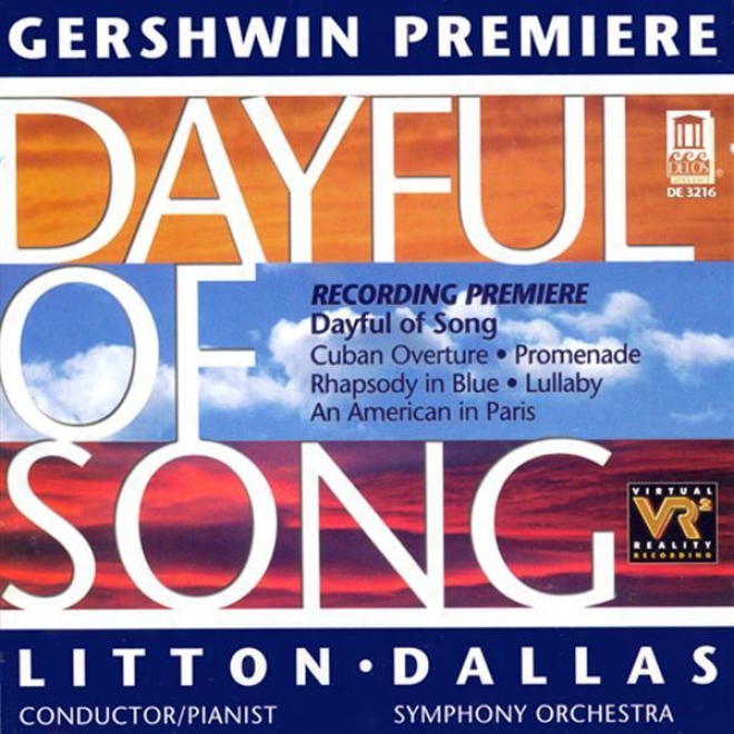 Gershwin, G.: Dayful Of Song / Cuban Overture / Promenade / Rhapsody In Blue / Lullaby/ An Americna In Paris (dallas Symphony Orch