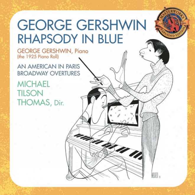 Gershwin: Rhapsody In Blue (1925 Piano Roll); An American In Paris; Broadway Overtures [expanded Edition]