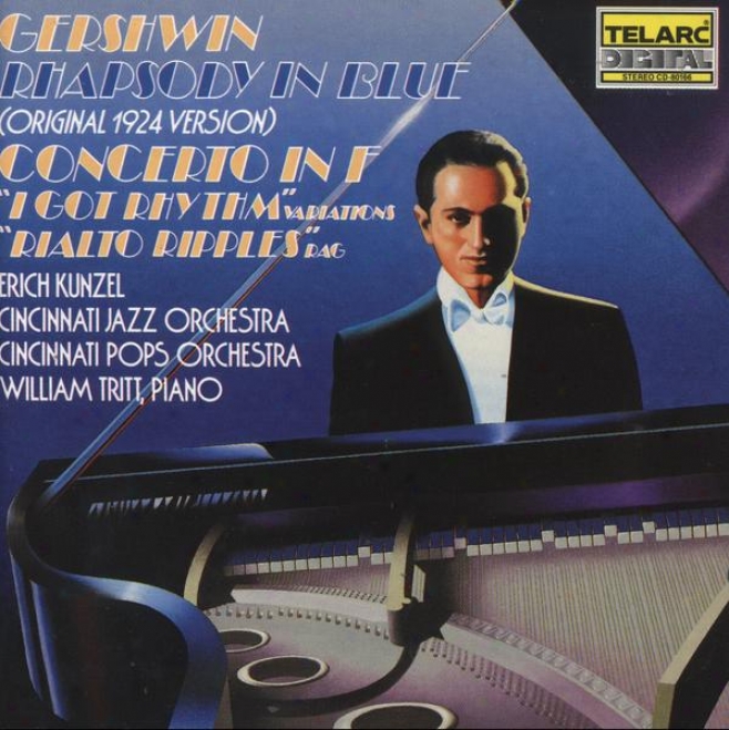 "gershwin: Rhapsody In Dismal, Concerto In F Major, ""i Got Rhythm"" Variations, ""rialto Ripples"" Rag"