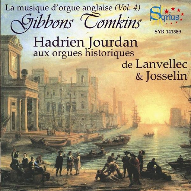 Gibbons & Tomkins: La Musique D'orgue Anglaise (vol. 4) - Orgues Historiques De Lanvellec & Josselin