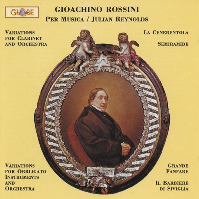 Gioacchino Rossini, La Cenerentola, Il Barbiere Di Siviglia, Semiramide And Other Pieces