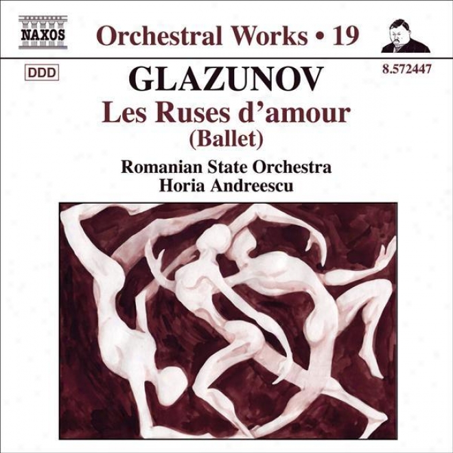 Glazunov, A.k.: Orchestral Works, Vol. 19 - Les Ruses D'amour (iasi Moldova Philharmonic, Andreescu)