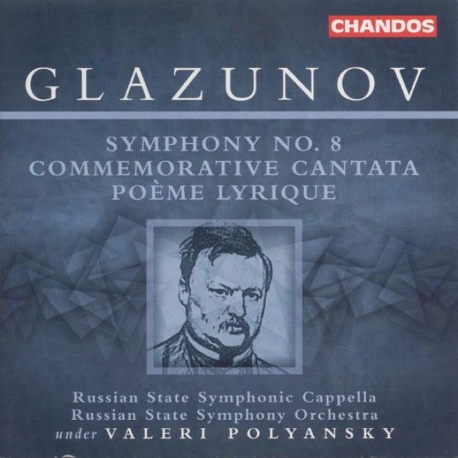 Glazunov: Symphony No. 8 / Cantata In Memory Of Pushkin's 100th Birthday / Poeme Lyrique