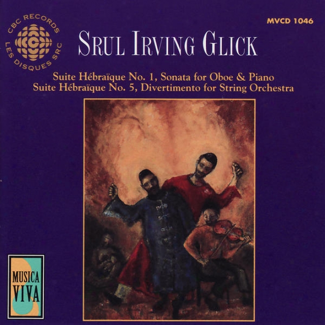 Glck: Suites Hbraque Nos. 1 And 5, Sonata For Oboe And Piano & Divertimento For String Orchestra