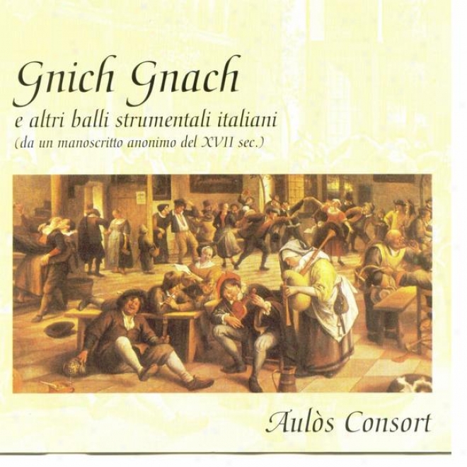 Gnich Gnach E Altri Balli Strumentali Italiani (da Un Manoscritto Anonimo Del Xvii Sec.)