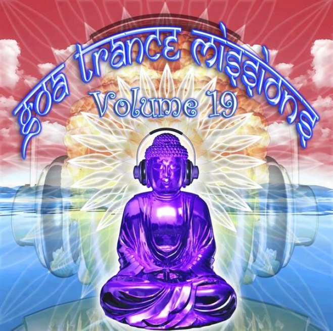 Goa Trance Missions V.19 (best Of Psy Techno, Hard Dance, Progressive Tech Shelter nAthems)