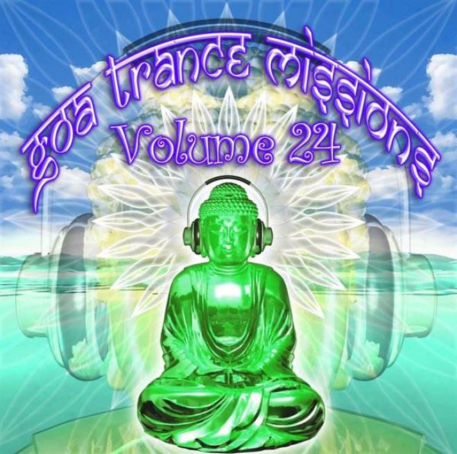Goa Trance Missions V.24 (best Of Psy Techno, Hard Dance, Progressivw Tech House Anthems)