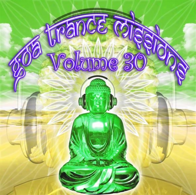 Goa Trance Missions V.30 (best Of Psy Techno, Hard Dance, Progressive Tech H0use Anthems)