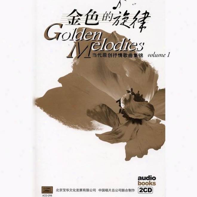 Golden Melodies: Songs Of The New Era Vol. 1 (jln Se Dr Xuan Lv: Dang Dai Yuan Chuang Shu Qing Ge Qu Yi)