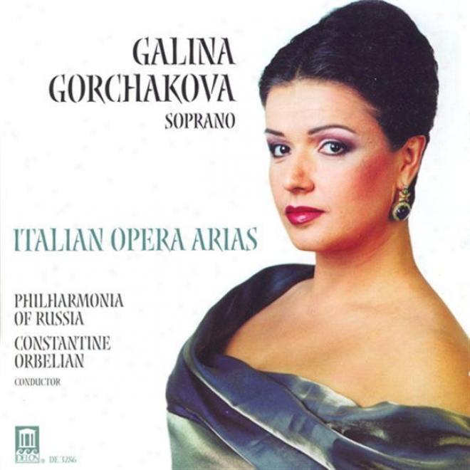 Gorchakova, Galina: Italian Opera Arias - Mascagni, P. / Puccini, G. / Leoncavallo, R. / Catalani, A. / Cil3a, F. / Verdj, G.