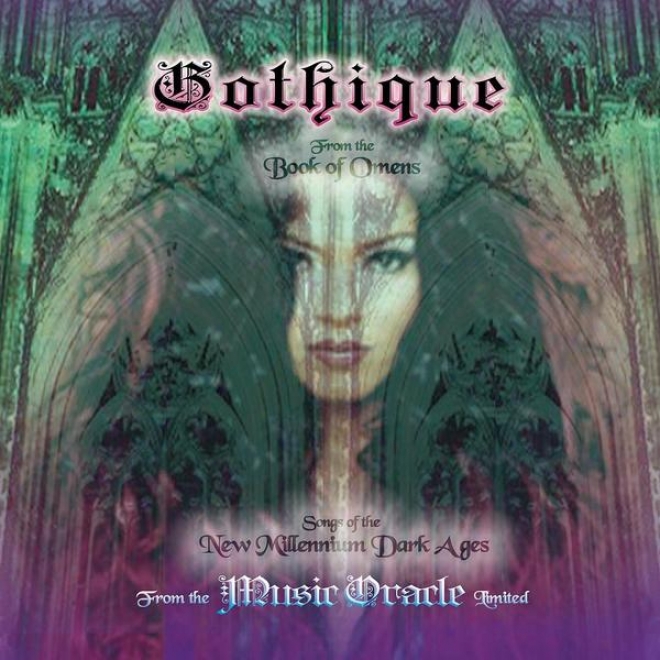 """gothique""  Songs Of The New Millennium Dark Ages (from The ""book Of Omns"")"