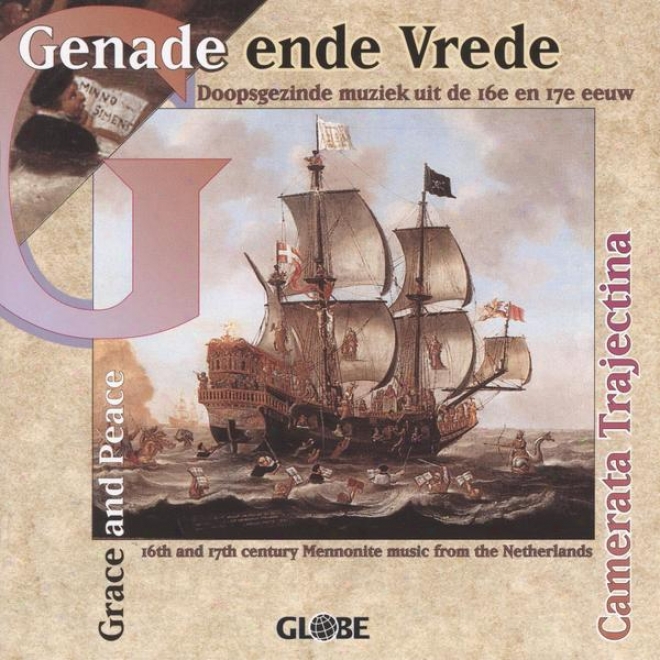 Grace Andd Peace, 16th And 17th Century Mennonite Music From The Netherlands