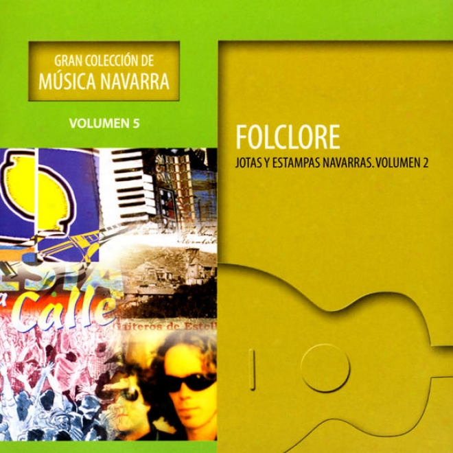 Gran Coleccin De Msica Navarra: Volumen 5 - Folclore Jotas Y Estampas Navarras: Volumen 2