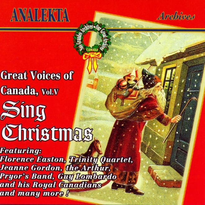 Great Voices Of Canada, Vol. 5: Sing Christmas (les Grandes Voiz Du Canada, Vol. 5: Chantent Nol)