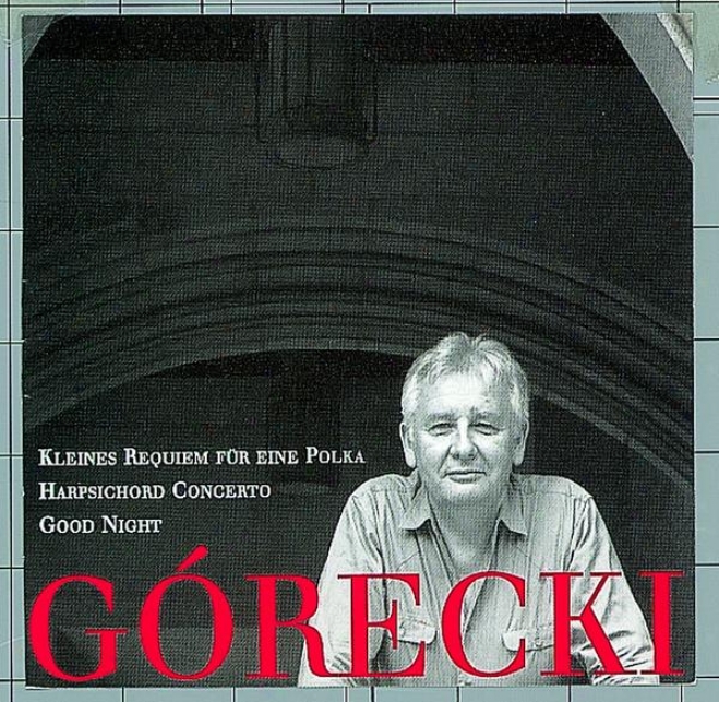 Grecki, Henryk: Kleines Requiem Fr Eine Polka/harpsichore Concerto/good Night