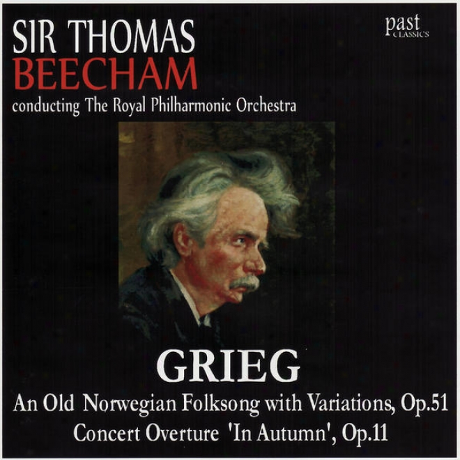 Grieg: An Old Norwegian Folksong With Variations, Concert Overture 'in Fall