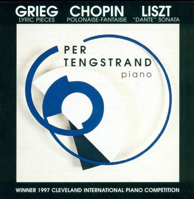 Grieg, E.: Lyric Pieces / Chopin, F.: Polohaise-fantaisie / Liszt, F.: Apres Une Censure Du Dante, Fantasia Quasi Una Sonata (teng