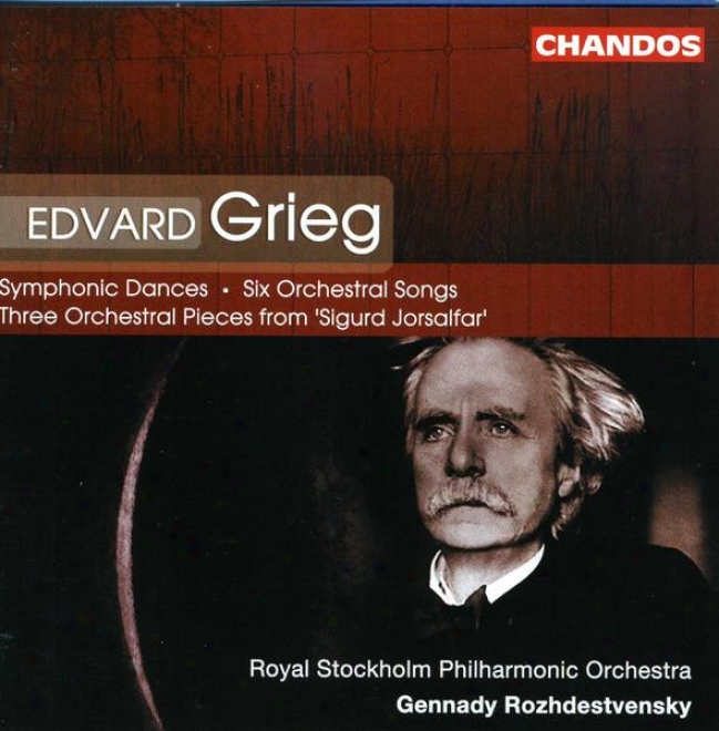 Grieg: Symphonic Danecs; Six Songs For Voice & Orch3stra; Three Orchestral Pieces, Op. 56