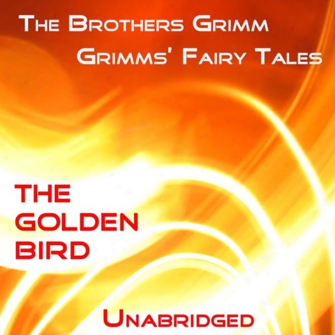 Grimms Fay Tales, The Yellow Bird, Unabridged Floor, By The Brothers Grimm