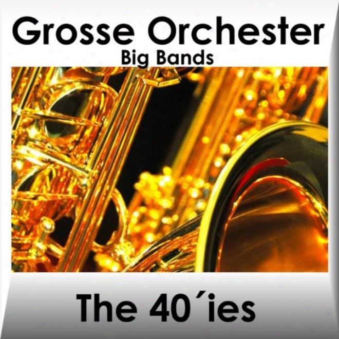 Grosse Orchester Der 40 Er Jahre - Orchestras Of The 40ies - Vol. 2 - Big Band