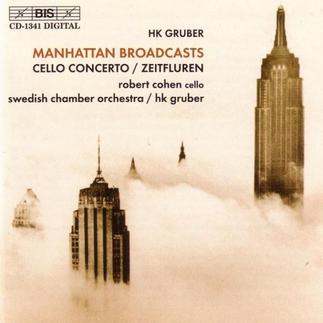 Gruber, H.k.: Manhattan Broadcasts / Cello Concerto / Zeitfiuren (timescapes)