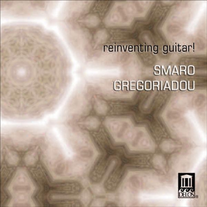 Guitar Recital: Gregoriadou, Smaro - Bach, J.s. / Jose, A.  /Gregoriadou, S. (reinventing Guitar! - New Perspectives In Guitar Sou