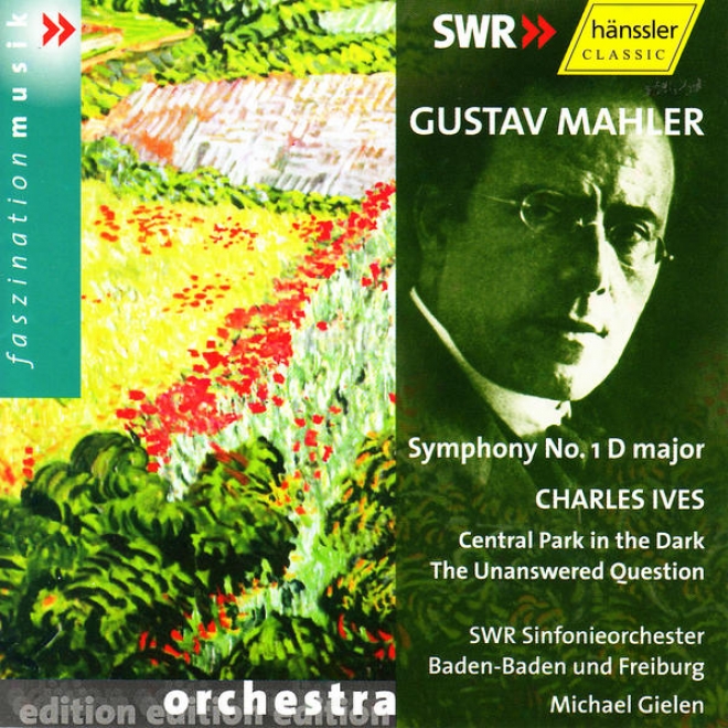 Gustav Mahler: Symphony None. 1 / Charles Ives: Central Park In The Dark, The Unanswered Question