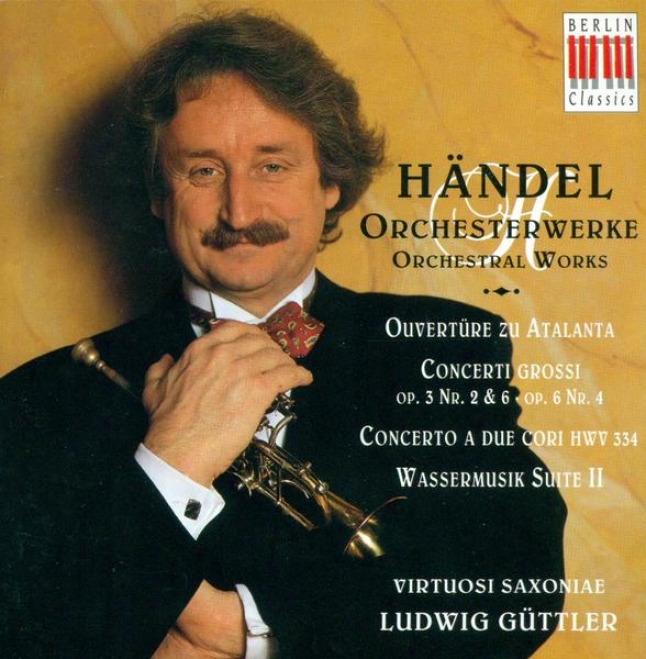 Handel, G.f.: Orchestral Music - Hwv 35, 313, 317, 322, 334, 349 (virtuosi Saxoniaw, Guttler)