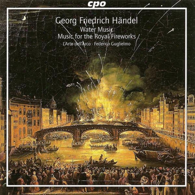 Handel, G.f.: Water Music / Music For The Royal Fireworks (l' Arte Dell'arco, Gugllielmo)