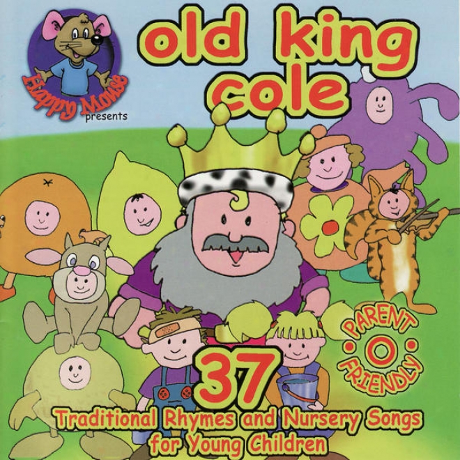 Happy Mouse Presents: Old King Cole - 37 Traditional Rhymes And Nursery Songs For Young Children