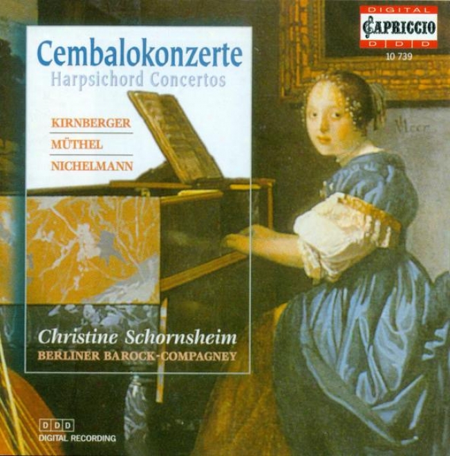 Harpsichord Recital: Schornsheim, Christine - Kirnberger, J.p. / Muthel, J.g. / Nichelmann, C. (harsichord Concertos)