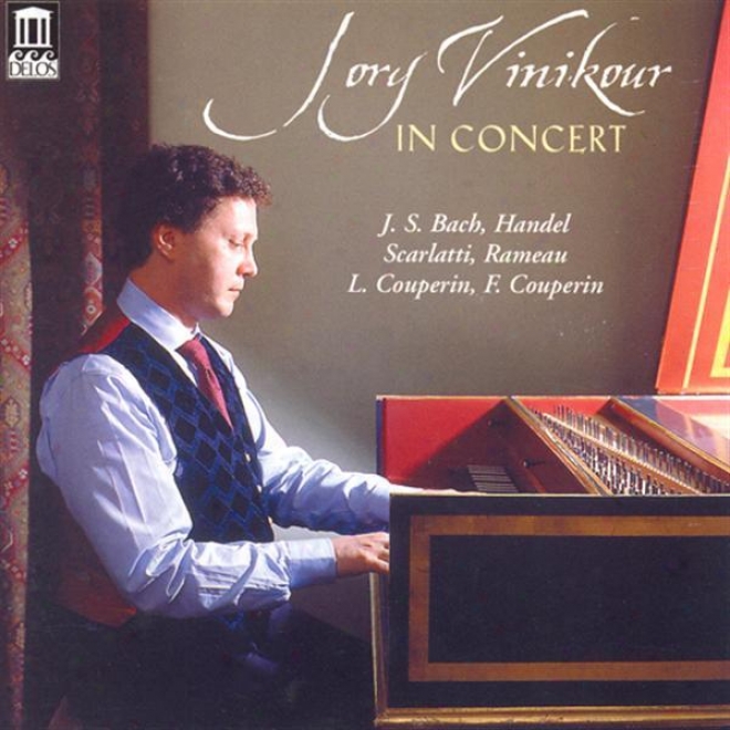 Harpsichord Recital: Vinikour, Jory - Handel, G.f. / Bach, J.s. / Rameau, J.p. / Scarlatti, D. / Couperin, L. / Couperin, F .