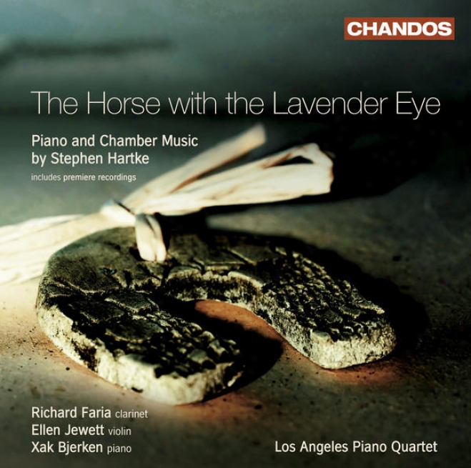 Hartke, S.: Horse With The Lavender Eye (the) / Post-modern Homages / Piano Sonata / The King Of The Sun (los Angeles Piano Quarte