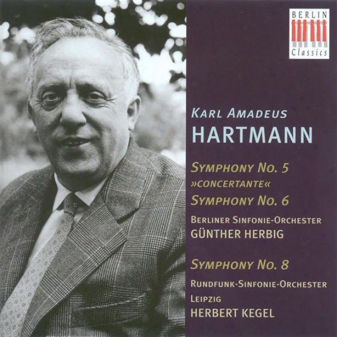 Hartmann, K.a.: Symphonie Nos. 5, 6 And 8 (berlin Symphony, Leipzig Radio Symphony, Herbig, Kegel)