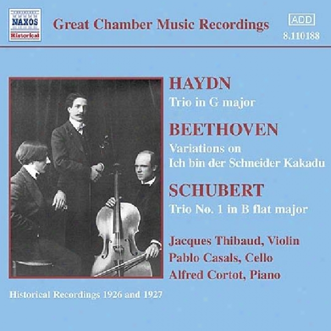 Haydn / Beethoven / Schubert: Piano Trios (thibaud / Cortot / Casals) (1926-1927)