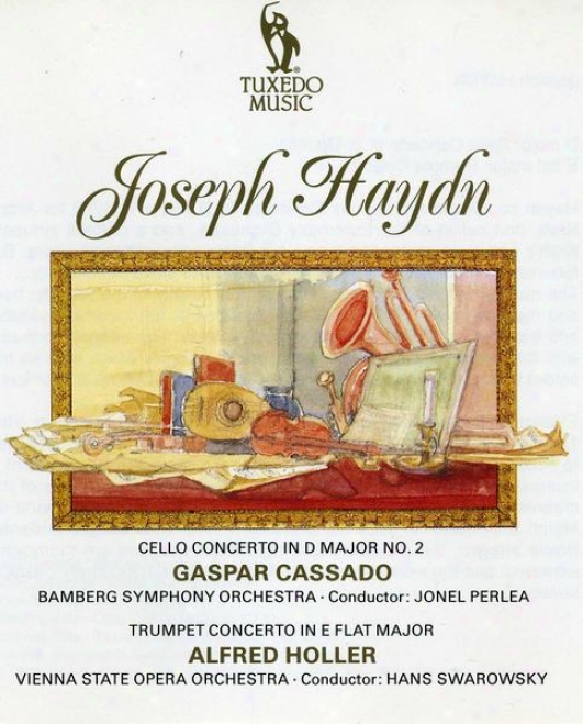 Haydn: Cello Concerto In D Major No.2, Hob.viib.2; Celebrator Concerto In E Flat Major, Hob.viie.1; Overture In D