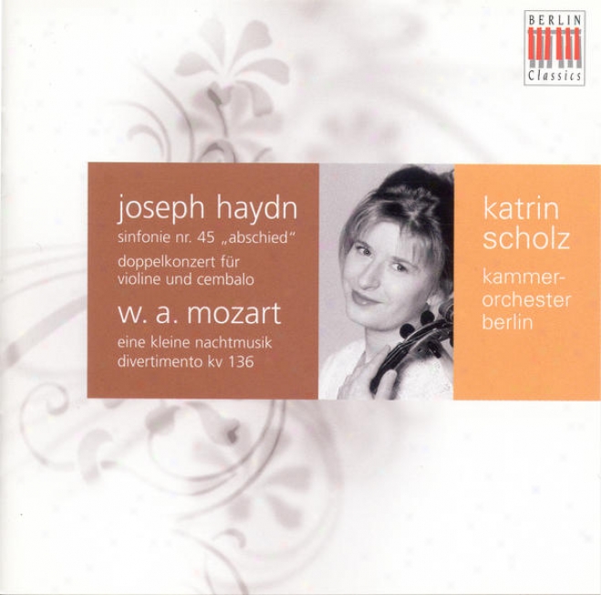 "haydn, J.: Symphony No. 45, ""farewell"" / Fold Concerto / Mozart, W.a.: Eine Kleine Nachtmusik  (berlin Chamber Orchesgra, Scholz"