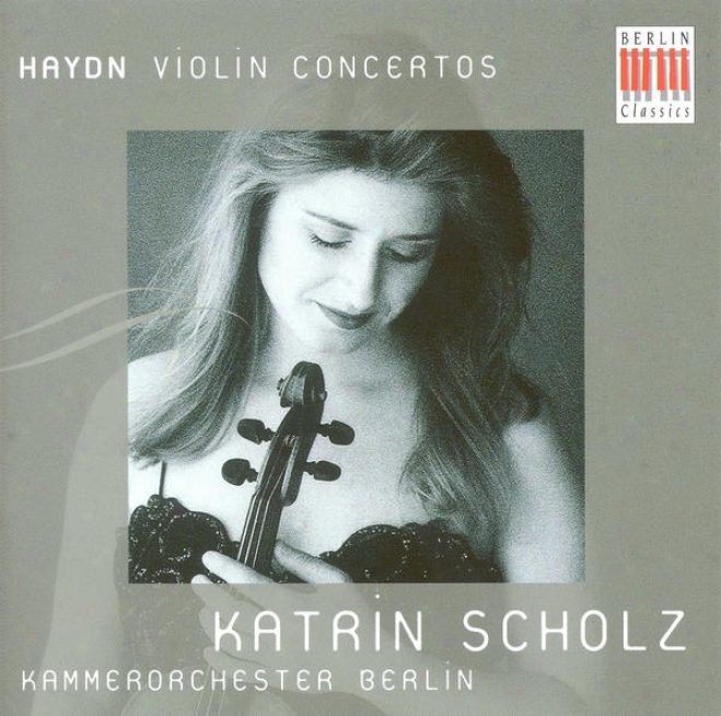 Haydn, J.: Violin Concertos, Hb.viia:1, 3, 4 (scholz, Berlin Chamber Orchestra)