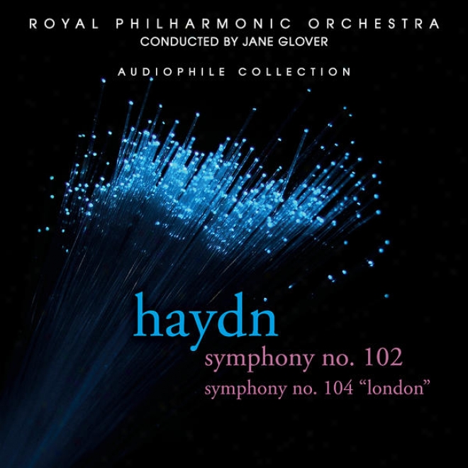 Haydn: Symphony None. 102 In B-flat Major, Symphony No. 104 In D Major, London