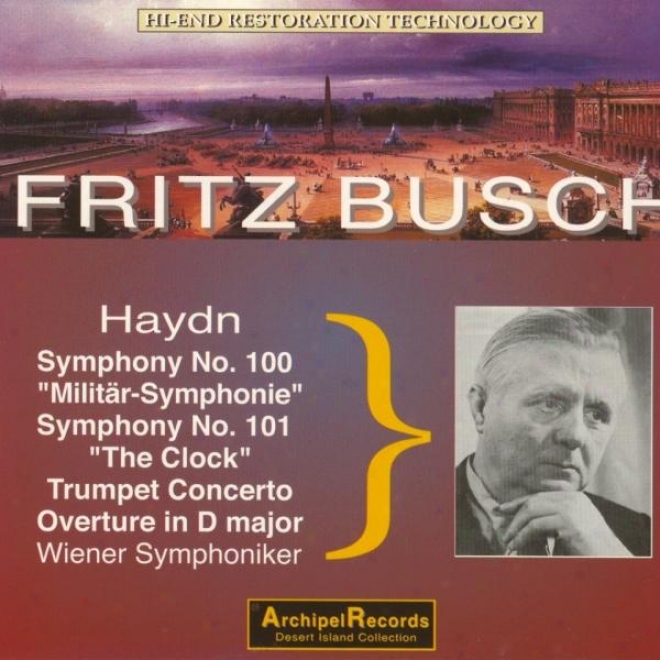 Haydn : Symphony No.100 Militar Symphonie, Symphony No.101 The Clock, Trumpet Concerto, Overture In D Majir