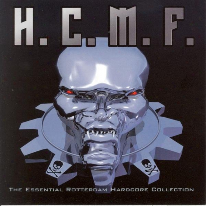 H.c.m.f. - Hardcore Motherfucker (the Essential Rotterdam Hardcore Collection)