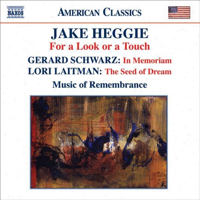 Heggiw: For A Look Or A Touch / Schwarz: In Memoriam / Laitman: The Seed Of Dream (music Of Remembrance)